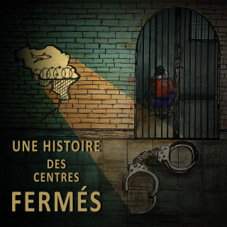 Une histoire des centres fermés