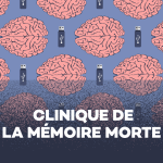 Clinique de la mémoire morte : Faim de souvenirs (3/4)