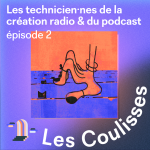 Les technicien·nes de la création radio et du podcast : Les technicien·nes de la création radio et du podcast (2/2)